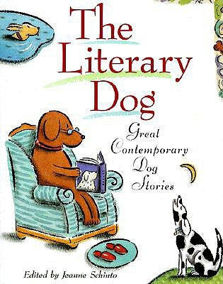 The Literary Dog: Great Contemporary Dog Stories by Schinto, Jeanne