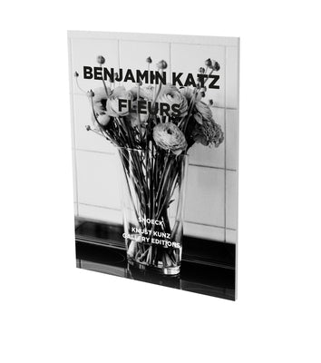 Benjamin Katz: Fleurs: Exhibition Catalogue Knust Kunz Gallery Edition by Darragon, Erik