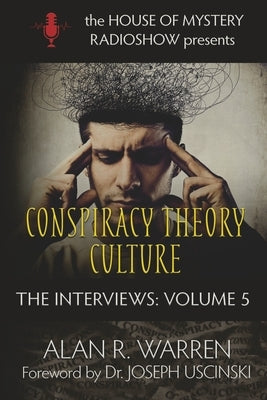 Conspiracy Theory Culture: The Interviews by Warren, Alan R.