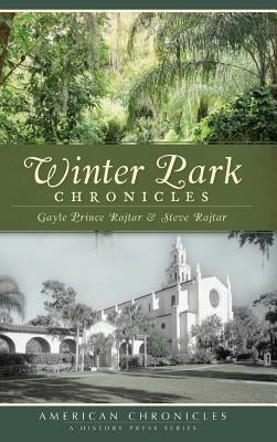 Winter Park Chronicles by Rajtar, Gayle Prince