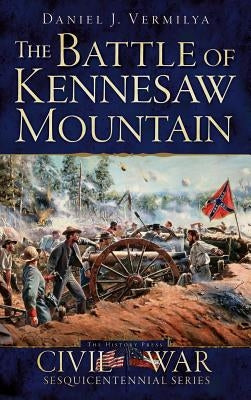 The Battle of Kennesaw Mountain by Vermilya, Daniel J.