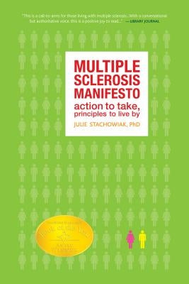 Multiple Sclerosis Manifesto: Action to Take, Principles to Live by by Stachowiak, Julie