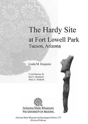 The Hardy Site at Fort Lowell Park, Tucson, Arizona: Revised Edition by Gregonis, Linda M.