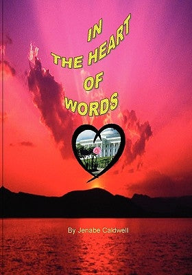 In the Heart of Words by Caldwell, Jenabe E.