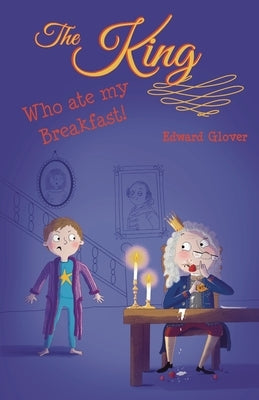 The King Who Ate My Breakfast by Glover, Edward