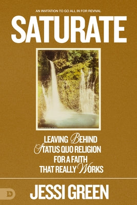 Saturate: An Urgent Prophetic Vision of Seven Massive Waves Crashing Upon the Nations by Green, Jessi