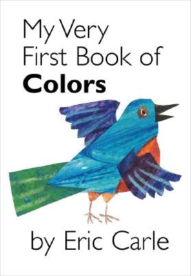My Very First Book of Colors by Carle, Eric