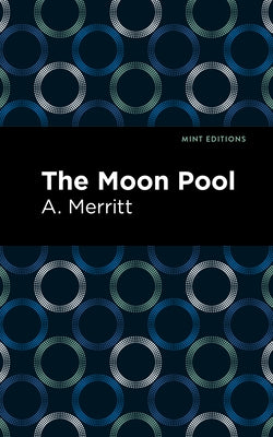 The Moon Pool by Merritt, A.