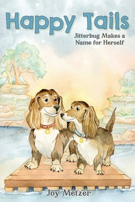 Happy Tails: Jitterbug Makes a Name for Herself by Metzer, Joy