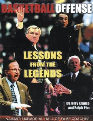 Lessons from the Legends: Offense: The Authoritative Reference on All Aspects of Offense from the Most Respected Coaches in America by Krause, Jerry