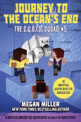 Journey to the Ocean's End, 5: An Unofficial Minecrafters Graphic Novel for Fans of the Aquatic Update by Miller, Megan
