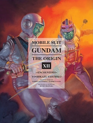 Mobile Suit Gundam: The Origin 12: Encounters by Yasuhiko, Yoshikazu