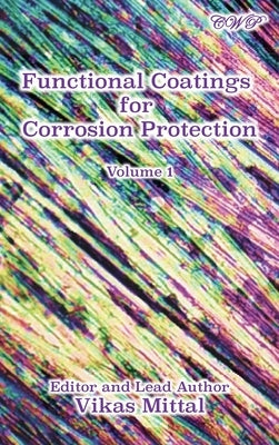 Functional Coatings for Corrosion Protection, Volume 1 by Mittal, Vikas