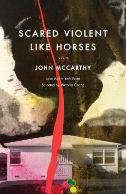 Scared Violent Like Horses: Poems by McCarthy, John