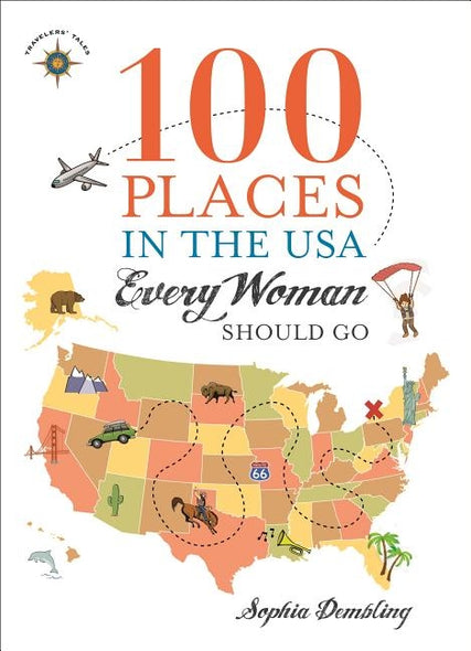 100 Places in the USA Every Woman Should Go by Dembling, Sophia