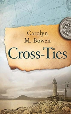 Cross-Ties: A 19th Century Historical Romance by Bowen, Carolyn