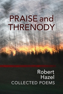 Praise and Threnody by Hazel, Robert