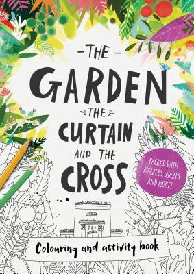 The Garden, the Curtain & the Cross Colouring & Activity Book: Colouring, Puzzles, Mazes and More by Laferton, Carl