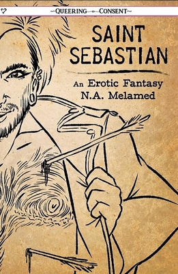 Saint Sebastian: An Erotic Fantasy by Melamed, Nicholai Avigdor