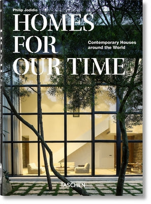 Homes for Our Time. Contemporary Houses Around the World. 40th Ed. by Jodidio, Philip