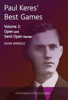 Paul Keres' Best Games Vol 2: Open and Semi Open Games by Varnusz, Egon