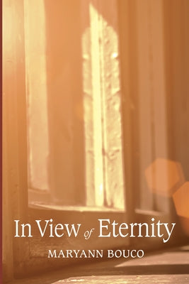 In View of Eternity by Bouco, Maryann