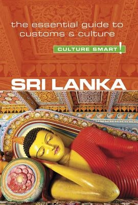Sri Lanka - Culture Smart!: The Essential Guide to Customs & Culture by Boyle, Emma