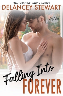 Falling Into Forever by Stewart, Delancey