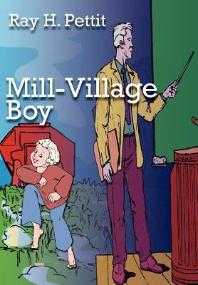 Mill-Village Boy by Pettit, H. Ray