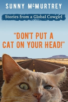"Don't Put a Cat on Your Head!" by McMurtrey, Sunny