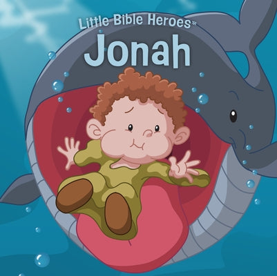 Jonah, Little Bible Heroes Board Book by B&h Kids Editorial