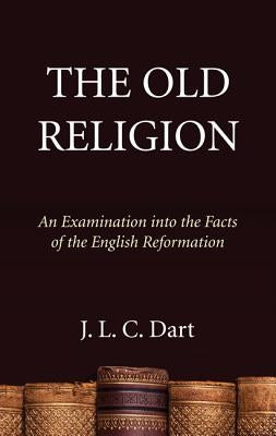 The Old Religion by Dart, J. L. C.