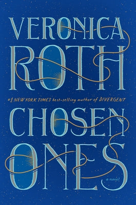 Chosen Ones: The New Novel from New York Times Best-Selling Author Veronica Roth by Roth, Veronica