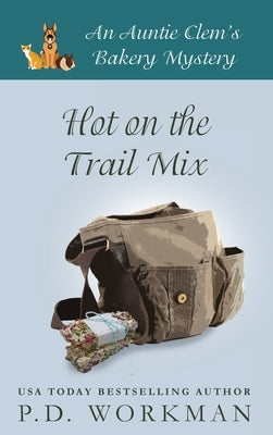 Hot on the Trail Mix: A Cozy Culinary & Pet Mystery by Workman, P. D.
