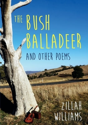 The Bush Balladeer: and other poems by Williams, Zillah M.
