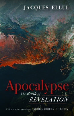Apocalypse: The Book of Revelation by Ellul, Jacques
