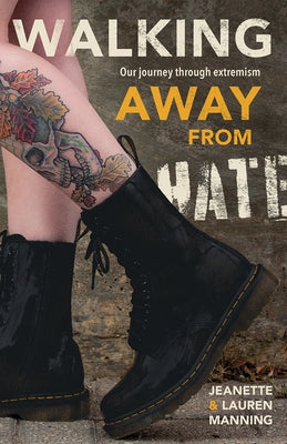 Walking Away from Hate: Our Journey Through Extremism by Manning, Jeanette