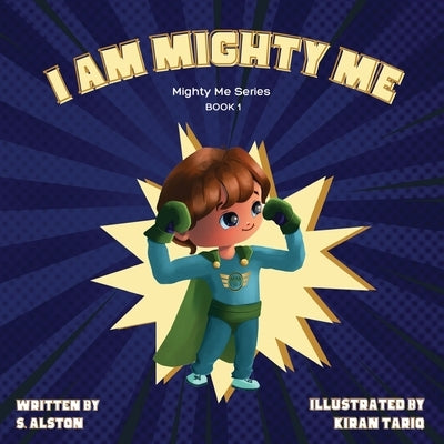I AM Mighty Me (Mighty Me Book Series 1) by Alston, S.