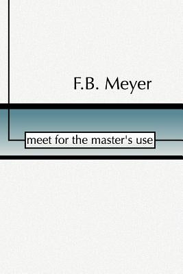 Meet for the Master's Use by Meyer, F. B.