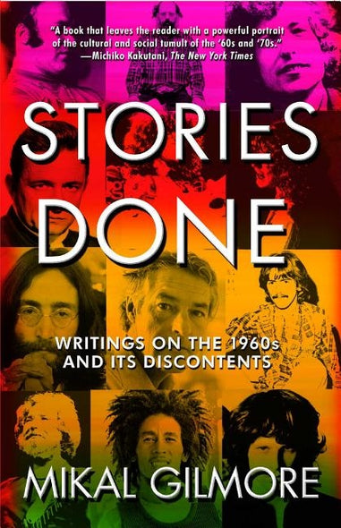 Stories Done: Writings on the 1960s and Its Discontents by Gilmore, Mikal