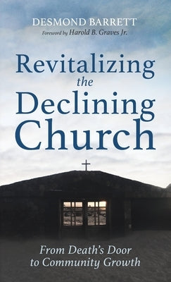 Revitalizing the Declining Church by Barrett, Desmond