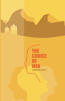 The Choice of Men by Waltz, Samantha D.