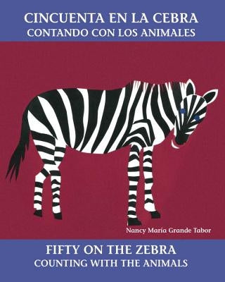 Cincuenta En La Cebra: Contando Con Los Animales by Tabor, Nancy Maria Grande