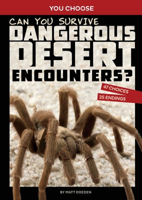 Can You Survive Dangerous Desert Encounters?: An Interactive Wilderness Adventure by Doeden, Matt