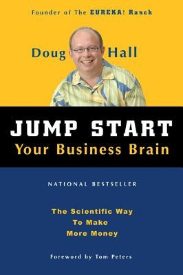 Jump Start Your Business Brain: The Scientific Way to Make More Money by Hall, Doug