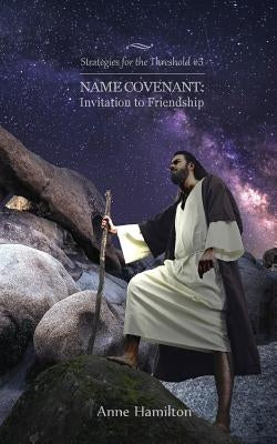 Name Covenant: Invitation to Friendship: Strategies for the Threshold #3 by Hamilton, Anne