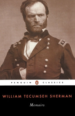 Memoirs of General William T. Sherman by Sherman, William Tecumseh