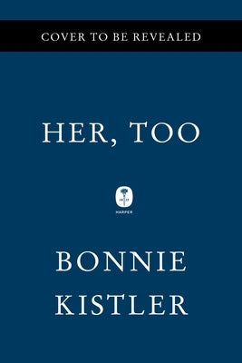 Her, Too by Kistler, Bonnie