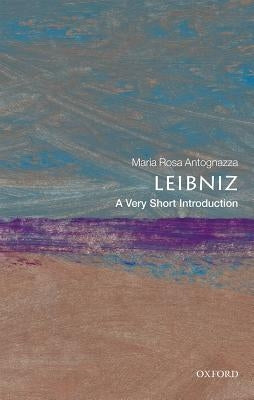 Leibniz: A Very Short Introduction by Antognazza, Maria Rosa