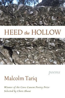Heed the Hollow: Poems by Tariq, Malcolm